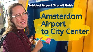 AMSTERDAM AIRPORT TRANSIT GUIDE  4 ways to get from Amsterdam Airport Schiphol to the city center [upl. by Yud]