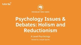 Psychology Issues amp Debates Holism and Reductionism [upl. by Undine296]