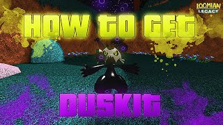 How To Get DUSKIT In Loomian Legacy Fast Roblox [upl. by Anialed]