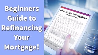 Mortgage Refinancing 101 Everything You Need to Know [upl. by Auoz499]