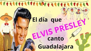 El día que Elvis Presley canto Guadalajara 🎶 [upl. by Azyl]