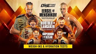 ONE Fight Night 11 Eersel vs Menshikov  WeighIns amp Hydration Tests [upl. by Yruj]