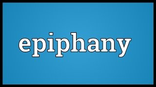 Epiphany Meaning [upl. by Yllop]