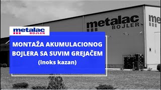 Metalac Bojler  Montaža akumulacionog bojlera sa suvim grejačem inoks kazan [upl. by Tarryn]