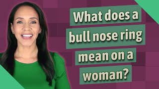 What does a bull nose ring mean on a woman [upl. by Rodmann]