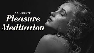 10Minute Pleasure Meditation [upl. by Llejk]