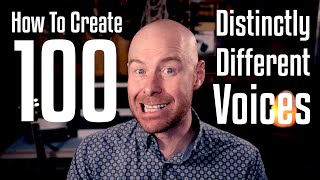 How To Create 100 Distinctly Different Voices [upl. by Alekin624]