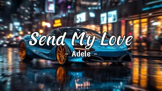 Adele  Send My Love Lyrics [upl. by Brose78]