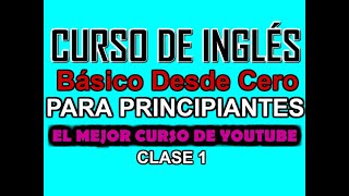 CURSO DE INGLÉS BÁSICO PARA PRINCIPIANTES CLASE 1 [upl. by Atipul]