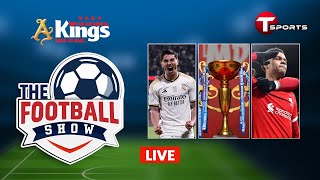 LIVE  The Football Show  Talk Show  Football  Football Analyst  T Sports [upl. by Ahseyd]