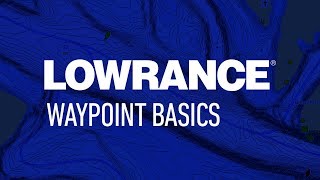 Lowrance  Waypoint Basics [upl. by Alage]