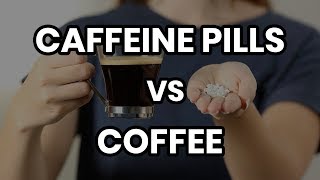 Caffeine Pills vs Coffee Whats the difference [upl. by Silisav465]