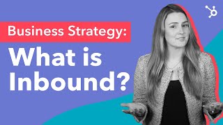 Business Strategy What is Inbound [upl. by Rehpotsirhc]