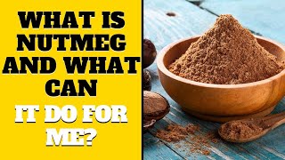 What Is Nutmeg And What Can It Do For Me [upl. by Hawker]