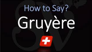 How to Pronounce Gruyère CORRECTLY Swiss French Pronunciation [upl. by Elrak571]