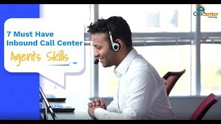 7 Must Have Inbound Call Center Agents Skills  CallCenterHosting [upl. by Ameekahs]