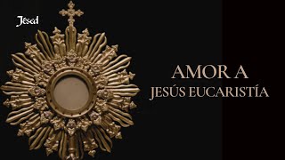 Amor a Jesús Eucaristía  Jésed [upl. by Jonina1]