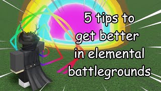 5 tips to make you BETTER in Elemental Battlegrounds [upl. by Eisse]