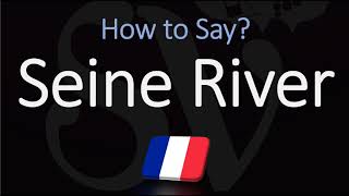 How to Pronounce Seine River CORRECTLY [upl. by Rickey]