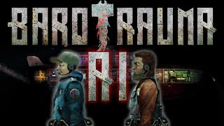 The Barotrauma AI Experience [upl. by Belda]