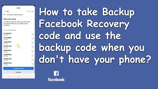 How to take Backup Facebook Recovery code and use the backup code when you dont have your phone [upl. by Naie]