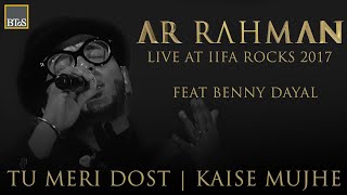 TU MERI DOST  KAISE MUJHE  A R Rahman Live at IIFA Rocks 2017 [upl. by Iduj302]