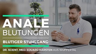 Anale Blutungen  Blutiger Stuhlgang  Dr Eduard Karsten [upl. by Anihsat]