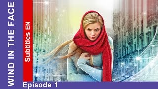 Wind in the Face  Episode 1 Russian TV Series StarMedia Melodrama English Subtitles [upl. by Aldridge]