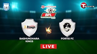 LIVE  Bashundhara Kings vs Fortis FC LTD  BPL Football  T Sports [upl. by Herr804]