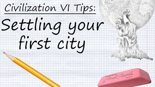 Civilization VI Tips Settling Your First City [upl. by Lehsar177]