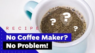 How To Make Coffee Without A Coffee Maker [upl. by Haya]