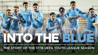 INTO THE BLUE  THE STORY OF THE 1718 UEFA YOUTH LEAGUE SEASON [upl. by Drahnreb]