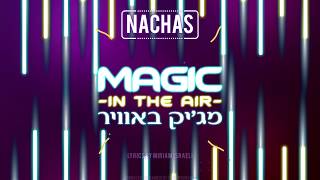 NACHAS  Magic In The Air Lyric Video [upl. by Aisul555]