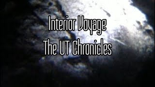 Interior Voyage  The UT Chronicles Part 1 [upl. by Aikrahs39]