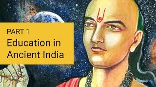 Part 1  Education in Ancient India [upl. by Lounge537]