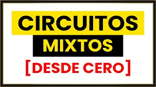 ✅ CIRCUITO MIXTO Explicación FÁCIL Desde CERO [upl. by Atnohsal]