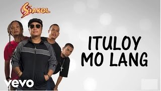 Siakol  Ituloy Mo Lang Lyric Video [upl. by Nymrak]