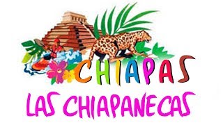 Chiapas  Las Chiapanecas [upl. by Atiniuq26]