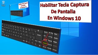 HABILITAR TECLA CAPTURA de PANTALLA o imagen en la PC con WINDOWS 10 [upl. by Bussy]