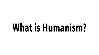 What is Humanism [upl. by Yruoc401]