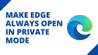 How to make Microsoft Edge always open in private browsing mode on Windows 10 [upl. by Pilif]