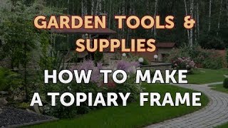 How to Make a Topiary Frame [upl. by Yablon853]