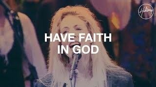 Have Faith In God  Hillsong Worship [upl. by Llerej]