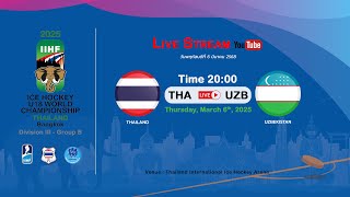 Thailand VS Uzbekistan  2025 IIHF Ice Hockey U18 World Championship Division III Group B [upl. by Neelyhtak]