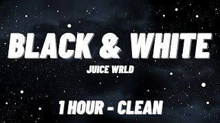 Juice WRLD  Black And White 1 HOUR  CLEAN [upl. by Jenilee]