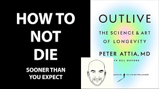 OUTLIVE by Peter Attia MD  Core Message [upl. by Dyche98]