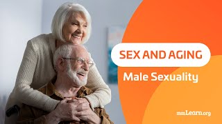 Sex and Aging  Male Sexuality [upl. by Ednutabab]