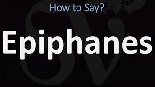 How to Pronounce Epiphanes CORRECTLY [upl. by Gnihc276]