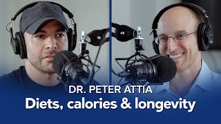 Diets calories and longevity – With Dr Peter Attia [upl. by Enyalahs977]