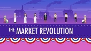 The Market Revolution Crash Course US History 12 [upl. by Filbert]